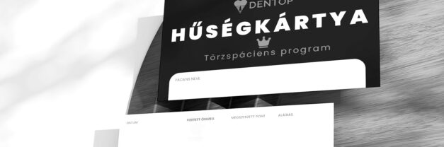 Dentop Hűségprogram - Ahol a hűség forintokat ér!