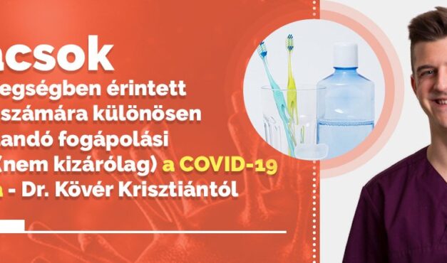 Fogápolási útmutató (nem csak) fogágybetegeknek karantén idejére Dr. Kövér Krisztiántól.